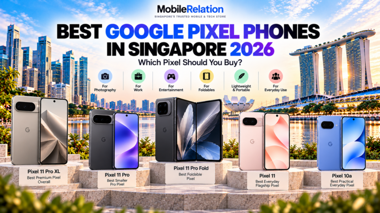 Best Google Pixel phones in Singapore 2026 comparing Pixel 11 Pro XL Pixel 11 Pro Pixel 11 Pro Fold Pixel 11 and Pixel 10a
